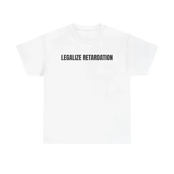 Legalize Retardation tee