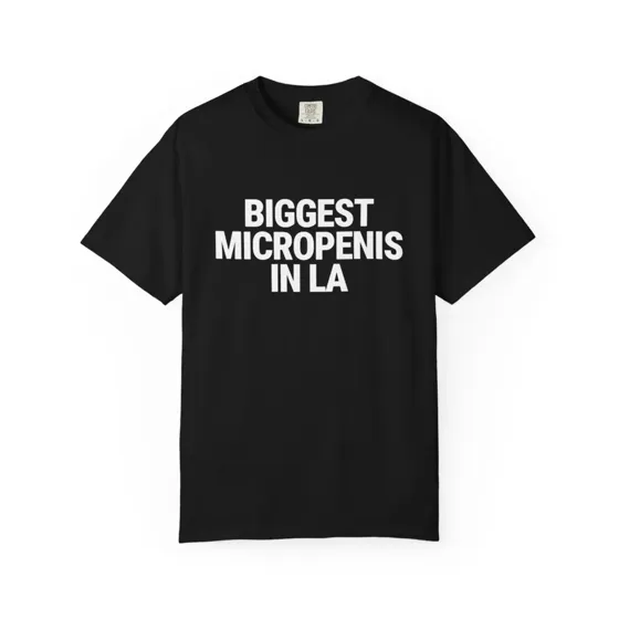 Biggest Micropenis In LA tee